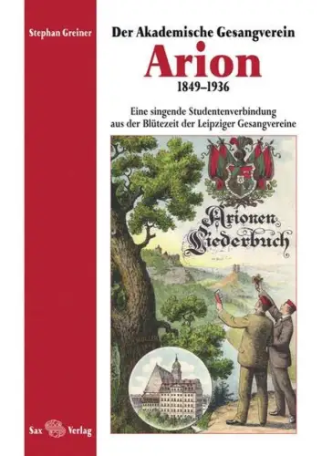 Buch: Der Akademische Gesangverein Arion 1849 - 1936, Greiner, Stephan, 2010