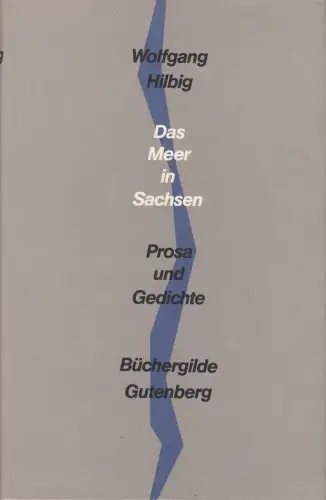 Buch: Das Meer in Sachsen, Hilbig, Wolfgang. 1991, Büchergilde Gutenberg