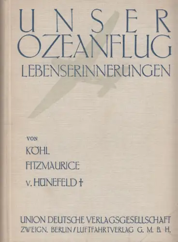 Buch: Unser Ozeanflug, Köhl, Hermann, ca. 1935, gebraucht, gut