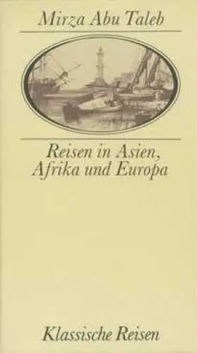 Buch: Reisen in Asien, Afrika und Europa, Mirza Abu Taleb. Klassische Reisen