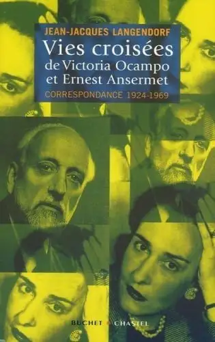 Buch: Vies croisees de Victoria Ocampo et Ernest Ansermet, Langendorf, 2005