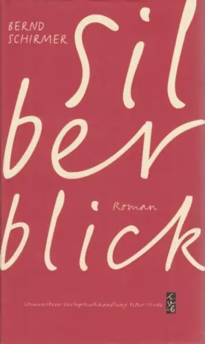 Buch: Silberblick, Schirmer, Bernd. 2017, Connewitzer Verlagsbuchhandlung, Roman