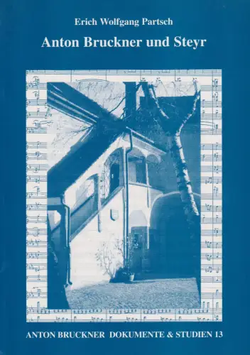 Buch: Anton Bruckner und Steyr, Partsch, Erich Wolfgang, 2003, sehr gut