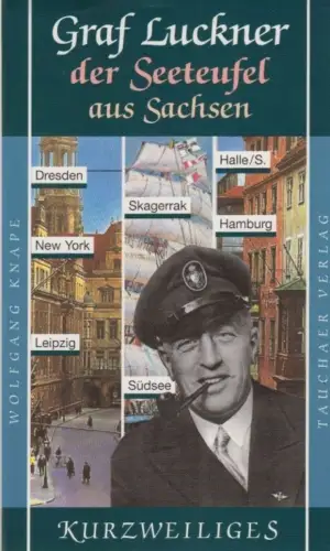Buch: Graf Luckner, der Seeteufel aus Sachsen, Knape, Wolfgang, 1999, Tauchaer