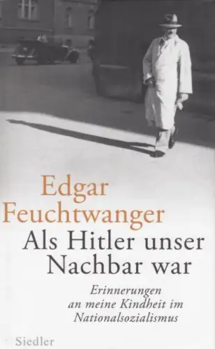 Buch: Als Hitler unser Nachbar war, Feuchtwanger, Edgar. 2014, Siedler Verlag