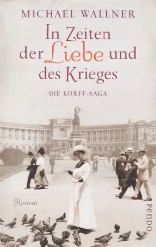 Buch: In Zeiten der Liebe und des Krieges, Wallner, Michael. 2018, Pendo Verlag