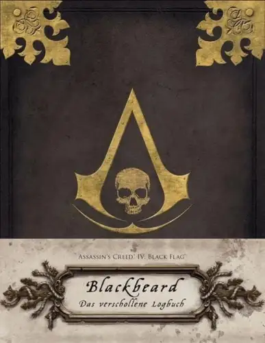 Buch: Assassins Creed IV: Black Flag: Blackbeard - Das verschollene Logbuch