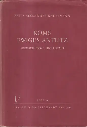 Buch: Kauffmann, Fritz Alexander, Roms ewiges Antlitz Roms ewiges Antlitz