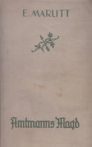 Buch: Amtmanns Magd, Marlitt, E, A.Weichert Verlag, Roman