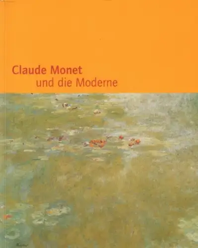 Buch: Claude Monet und die Moderne, Sagner-Düchting, Karin. 2001, Prestel Verlag