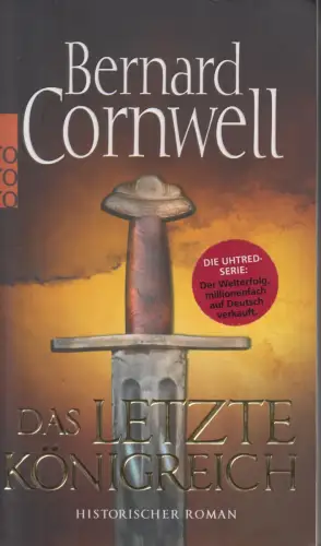 Buch: Das letzte Königreich, Cornwell, Bernard, 2007, Rowohlt Taschenbuch Verlag