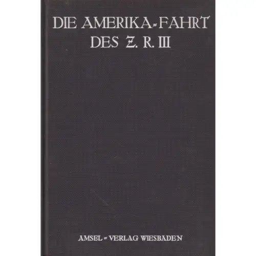 Buch: Die Amerikafahrt des Z. R. III, Wittemann, A. 1925, Amsel-Verlag 352500