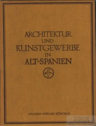 Buch: Alt-Spanien, Mayer, August L. Architektur und Kunstgewerbe des Auslandes