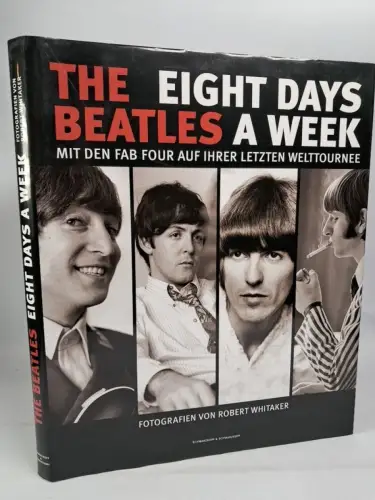 Buch: The Beatles - Eight Days A Week. Fotografiert von Robert Whitaker, 2010