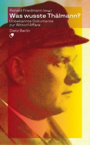 Buch: Was wusste Thälmann?, Friedmann, Ronald, 2020, Dietz, gebraucht, sehr gut