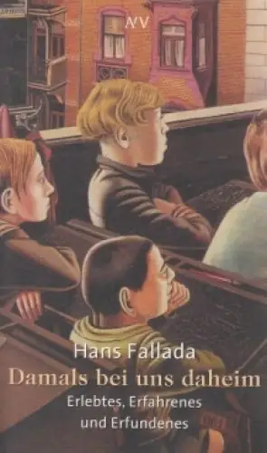 Buch: Damals bei uns daheim, Fallada, Hans. AtV, 2002, Aufbau Taschenbuch Verlag