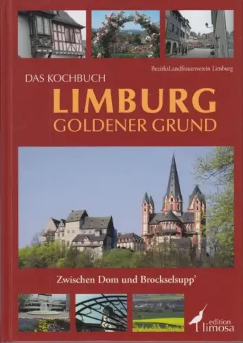 Buch: Das Kochbuch Limburg Goldener Grund, 2010, Zwischen Dom und Brockelsupp'