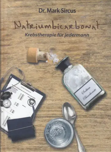 Buch: Natriumbicarbonat, Krebstherapie für jedermann, Sircus, Mark, 2017