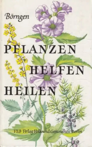 Buch: Pflanzen helfen heilen, Börngen, Siegfried. 1973, gebraucht, gut