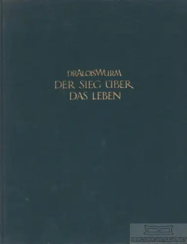 Buch: Der Sieg über das Leben, Wurm, Alois. 1926, Verlag Josef Müller