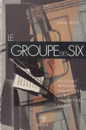 Buch: Le groupe des Six, Roy, Jean, 1994, Seuil, gebraucht, gut