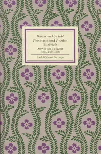 Insel-Bücherei 1190: Behalte mich ja lieb! Christianes und Goethes Ehebriefe