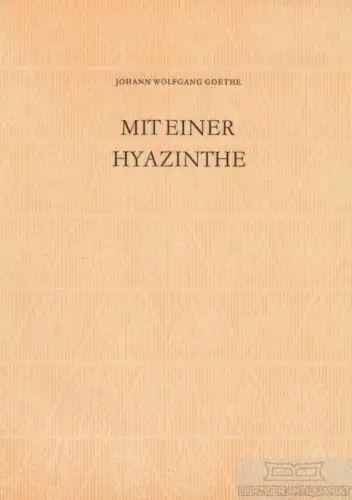 Buch: Mit einer Hyazinthe, Goethe, Johann Wolfgang. 1981, gebraucht, gut