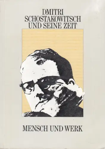 Buch: Dmitri Schostakowitsch und seine Zeit, Mensch und Werk, 1984, sehr gut