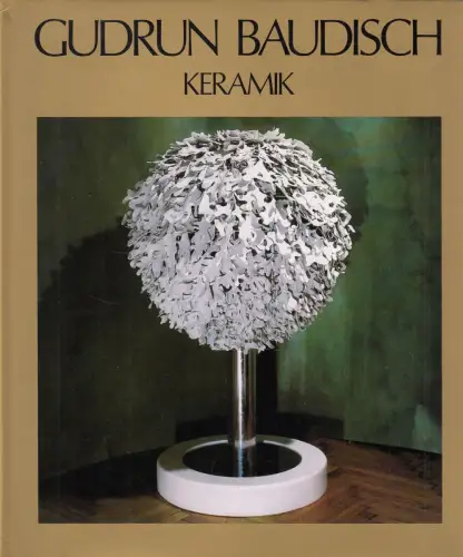Buch: Gudrun Baudisch, Keramik, Wutzel, Otto, 1980, OLV-Buchverlag, sehr gut