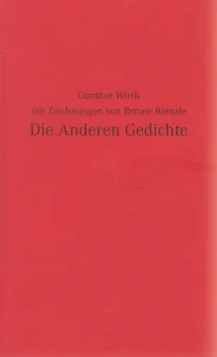 Buch: Die Anderen Gedichte, Günther Wirth, signiert, Renate Bienzle, 2012
