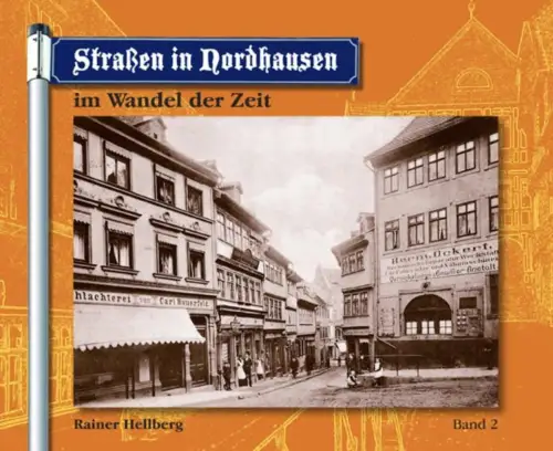 Buch: Straßen in Nordhausen im Wandel der Zeit, Band 2, Hellberg, Rainer, 2010
