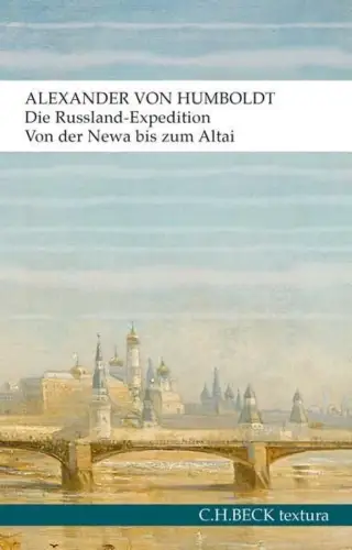 Buch: Die Russland-Expedition, Humboldt,  Alexander von, 2019, C. H. Beck