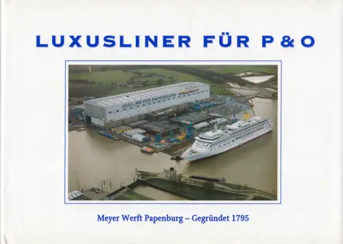 Buch: Luxusliner für P & O, Meyer Werft Papenburg - gegründet 1795, 2000, SKN