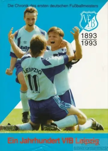 Buch: Ein Jahrhundert VfB Leipzig 1893-1993. 1993, VfB Leipzig e.V