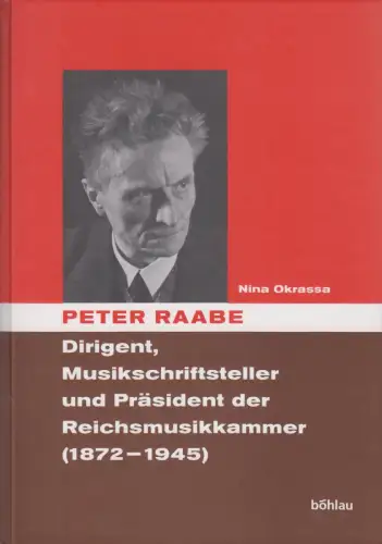 Buch: Peter Raabe, Okrassa, Nina, 2004, Böhlau, 1872-1945, gebraucht, gut