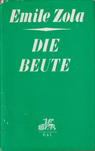 Buch: Die Beute, Zola, Emile. Ges. Romane in Einzelbänden, 1972, gebraucht, gut