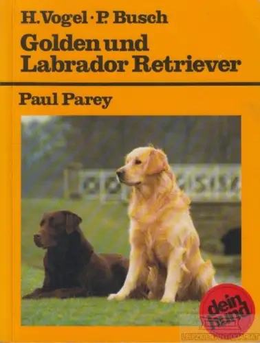 Buch: Golden und Labrador Retriever, Busch, P. / Vogel, H. 1995, gebraucht, gut
