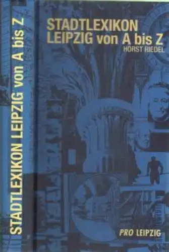 Buch: Stadtlexikon Leipzig von A bis Z, Riedel, Horst. 2005, Pro Leipzig