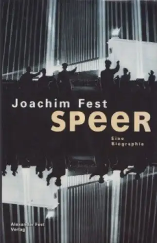 Buch: Speer, Fest, Joachim. 1999, Alexander Fest Verlag, Eine Biographie