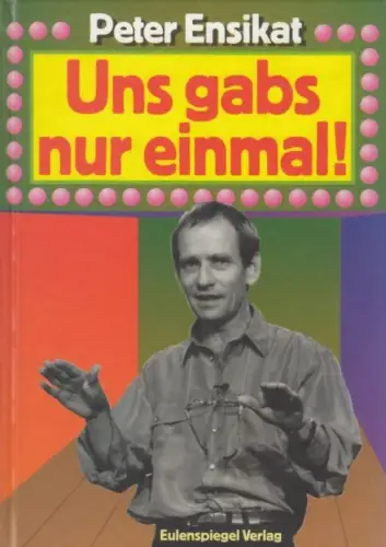 Buch: Uns gabs nur einmal!, Ensikat, Peter. 1996, Eulenspiegel Verlag