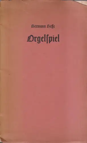 Heft: Orgelspiel, Hermann Hesse, Hans Dulk, Hamburg, gebraucht, gut, in Fraktur