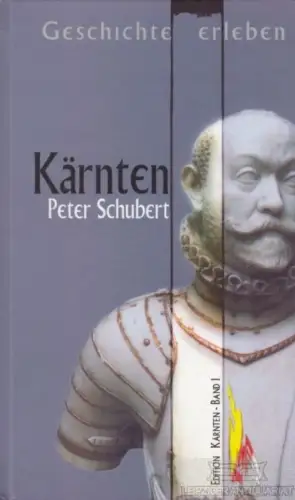 Buch: Geschichte erleben: Kärnten, Schubert, Peter. Edition Kärnten, 2000