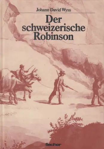 Buch: Der schweizerische Robinson, Wyss, Johann David, 1985, Fischer-Verlag