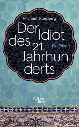 Buch: Der Idiot des 21. Jahrhunderts, Kleeberg, Michael, 2018, Galiani Berlin