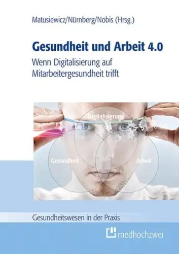 Buch: Gesundheit und Arbeit 4.0, Matusiewicz, David, 2018, medhochzwei, sehr gut