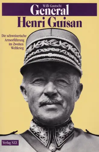 Buch: General Henri Guisan, Gautschi, Willi, 1989, Verlag Neue Zürcher Zeitung
