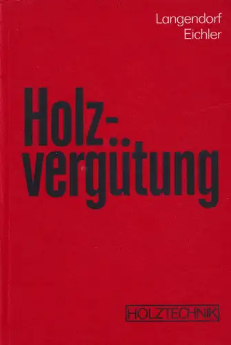 Buch: Holzvergütung, Langendorf, Günter, 1982, VEB Fachbuchverlag Leipzig