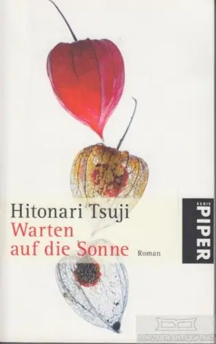 Buch: Warten auf die Sonne, Tsuji, Hitonari. 2008, Piper Verlag GmbH, Roman
