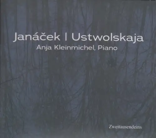 CD: Leos Janacek, Ustwolskaja,  2021, Anja Kleinmichel, Piano, Zweitausendeins