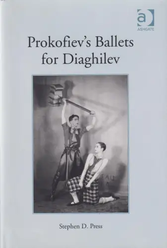 Buch: Prokofiev's Ballets for Diaghilev, Press, Stephen D., 2006, Ashgate